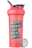 BlenderBottle 28oz "I'm Sorry For What I Said During Burpees" - Gym Humor Series Shaker cup